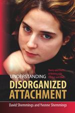 Understanding Disorganized Attachment C An Interview with David Shemmings