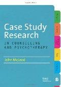 Case Study Research in Counselling and Psychotherapy / John McLeod